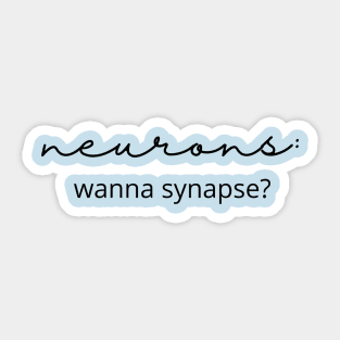 Neurons Be Like..."Wanna synapse?" Sticker